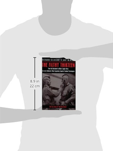 The Filthy Thirteen: From the Dustbowl to Hitler's Eagle's Nest - The True Story of the 101st Airborne's Most Legendary Squad of Combat Paratroopers