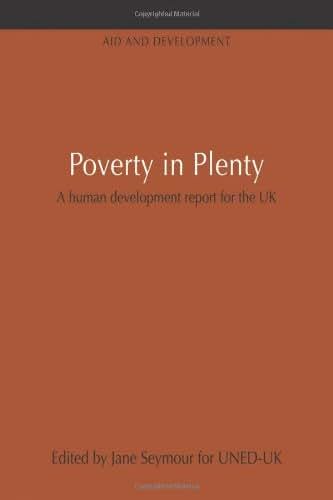 Poverty in Plenty: A Human Development Report for the Uk (Earthscan Library Collection: Aid and Development Set)