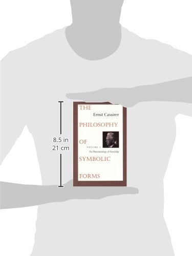 The Philosophy of Symbolic Forms: Vol. 3: The Phenomenology of Knowledge