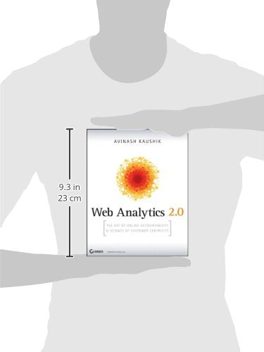 Web Analytics 2.0: The Art of Online Accountability and Science of Customer Centricity