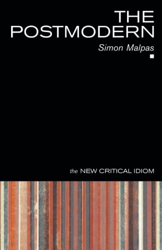 The Postmodern (The New Critical Idiom)