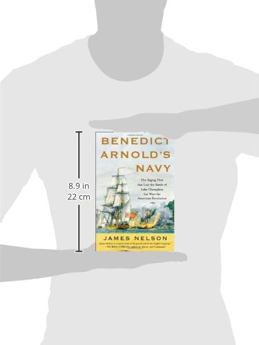 Benedict Arnold's Navy: The Ragtag Fleet That Lost the Battle of Lake Champlain but Won the American Revolution