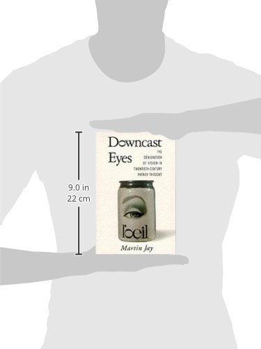 Downcast Eyes: The Denigration of Vision in Twentieth-Century French Thought