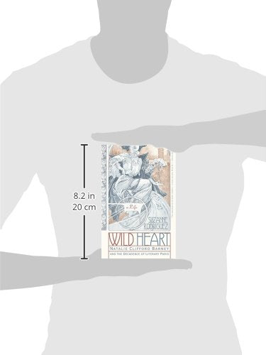 Wild Heart: A Life: Natalie Clifford Barney and the Decadence of Literary Paris