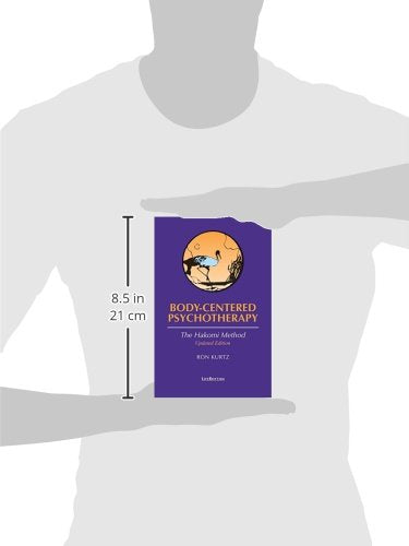 Body-Centered Psychotherapy: The Hakomi Method by Ron Kurtz