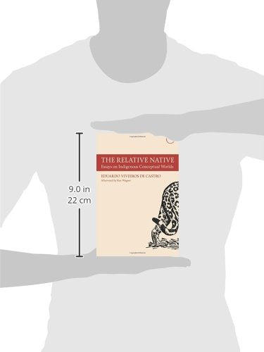 The Relative Native: Essays on Indigenous Conceptual Worlds (Hau - Special Collections in Ethnographic Theory)