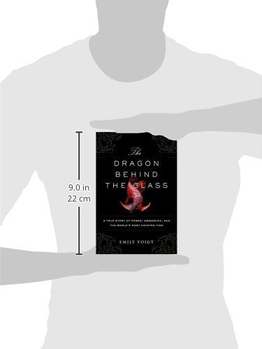 The Dragon Behind the Glass: A True Story of Power, Obsession, and the World's Most Coveted Fish