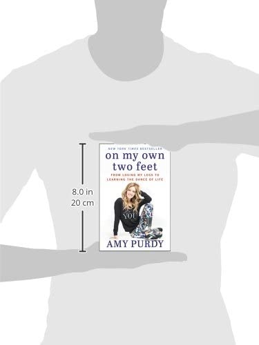 On My Own Two Feet: From Losing My Legs to Learning the Dance of Life