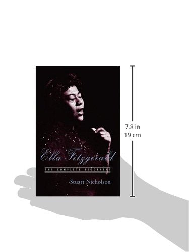 Ella Fitzgerald: The Complete Biography of First Lady of Jazz, Updated Edition
