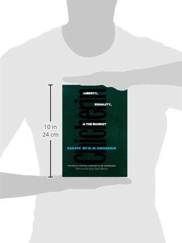 Liberty, Equality, and the Market: Essays by B.N. Chicherin (Russian Literature and Thought Series)