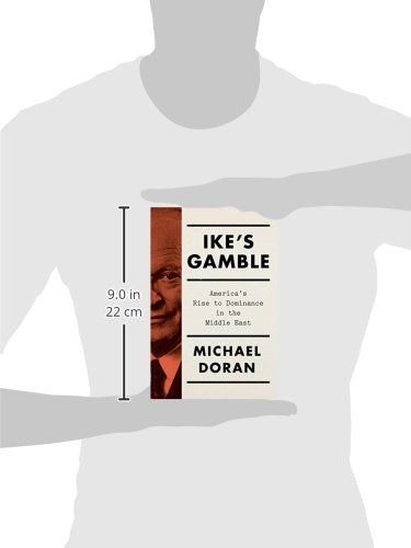 Ike's Gamble: America's Rise to Dominance in the Middle East