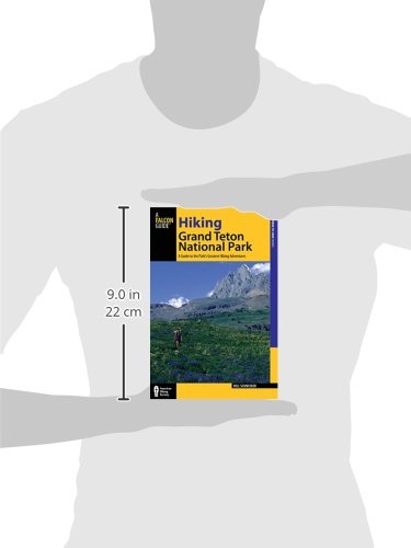 Hiking Grand Teton National Park: A Guide To The Parks Greatest Hiking Adventures (Regional Hiking Series)