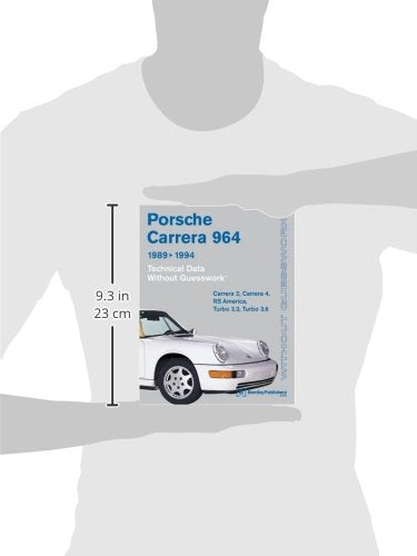 Porsche Carrera 964: 1989-1994 Technical Data - Without Guesswork: Carrera 2, Carrera 4, RS America, Turbo 3.3, Turbo 3.6