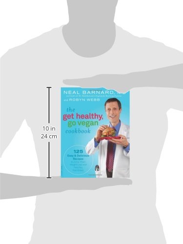 The Get Healthy, Go Vegan Cookbook: 125 Easy and Delicious Recipes to Jump-Start Weight Loss and Help You Feel Great