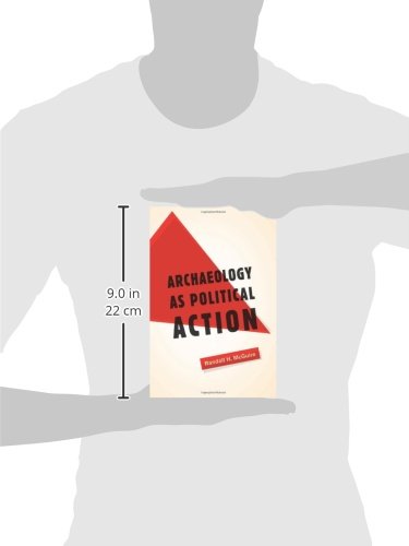 Archology as Political Action (California Series in Public Anthropology) (Volume 17)