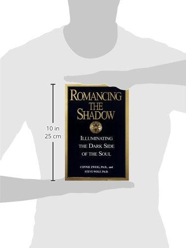 Romancing the Shadow: Illuminating the Dark Side of the Soul