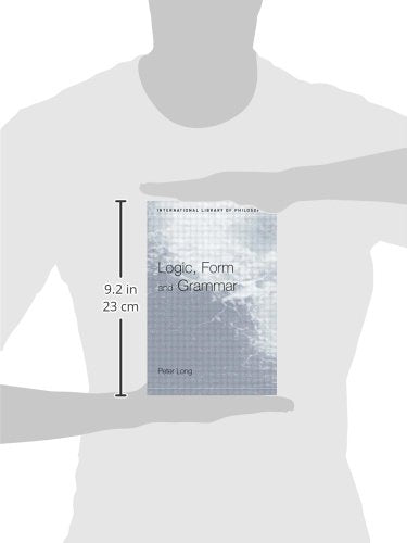 Logic, Form and Grammar (International Library of Philosophy)