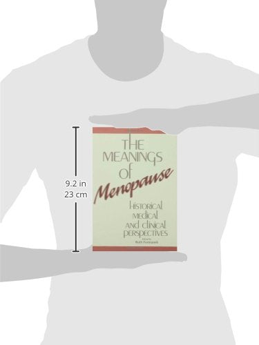 The Meanings of Menopause: Historical, Medical, and Clinical