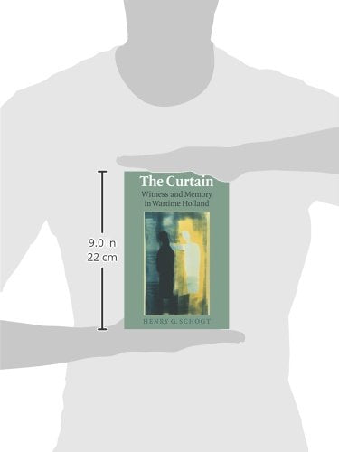 The Curtain: Witness and Memory in Wartime Holland (Life Writing)
