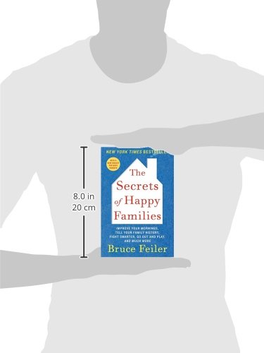The Secrets of Happy Families: Improve Your Mornings, Tell Your Family History, Fight Smarter, Go Out and Play, and Much More