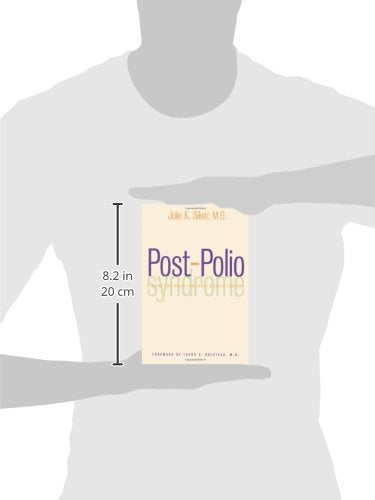 Post-Polio Syndrome: A Guide for Polio Survivors and Their F