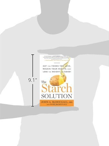 The Starch Solution: Eat the Foods You Love, Regain Your Hea