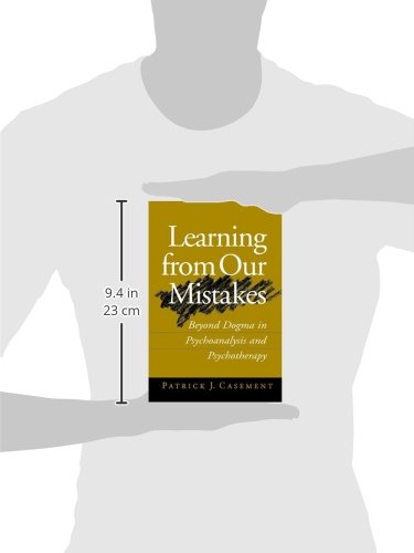 Learning from Our Mistakes: Beyond Dogma in Psychoanalysis and Psychotherapy