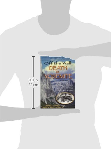Off the Wall: Death in Yosemite by Michael P. Ghiglieri