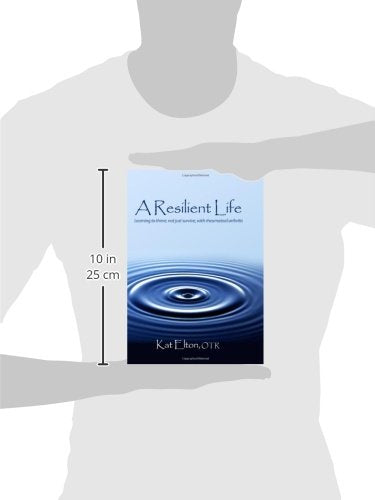 A Resilient Life: Learning to thrive, not just survive with rheumatoid arthritis