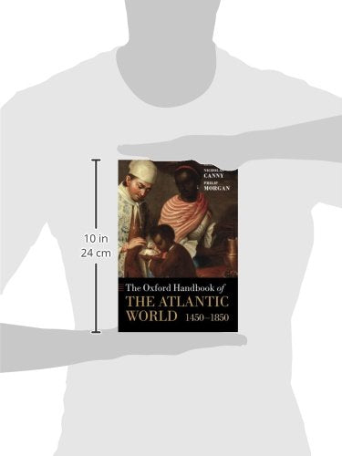 The Oxford Handbook of the Atlantic World: 1450-1850 (Oxford Handbooks)