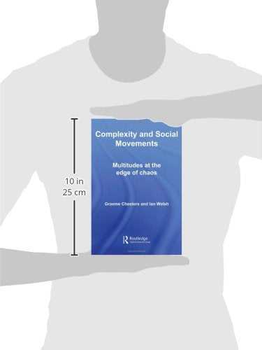 Complexity and Social Movements: Multitudes at the Edge of Chaos (International Library of Sociology)