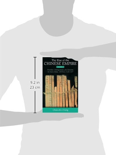 The Rise of the Chinese Empire: Frontier, Immigration, and Empire in Han China, 130 B.C.-A.D.157 (Volume 2)