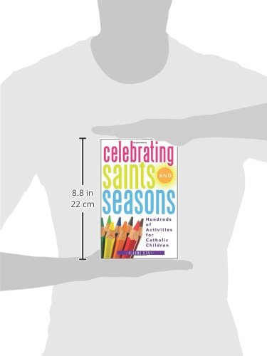Celebrating Saints and Seasons: Hundreds of Activities for Catholic Children