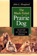 The Black-Tailed Prairie Dog: Social Life of a Burrowing Mammal (Wildlife Behavior and Ecology series)
