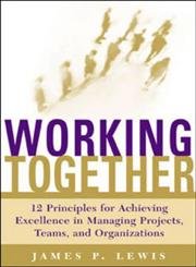 Working Together: 12 Principles for Achieving Excellence in
