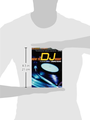 How to DJ Right: The Art and Science of Playing Records