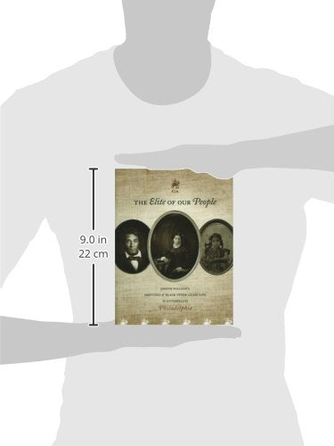 The Elite of Our People: Joseph Willsons Sketches of Black Upper-Class Life in Antebellum Philadelphia