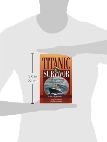 Titanic Survivor: The Newly Discovered Memoirs of Violet Jessop who Survived Both the Titanic and Britannic Disasters