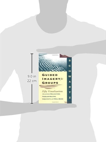 Guided Imagery for Groups: Fifty Visualizations That Promote Relaxation, Problem-Solving, Creativity, and Well-Being