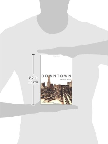 Downtown: Its Rise and Fall, 1880-1950