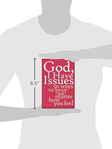 God, I Have Issues: 50 Ways to Pray No Matter How You Feel