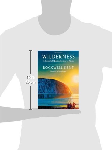 Wilderness: A Journal of Quiet Adventure in AlaskaIncluding Extensive Hitherto Unpublished Passages from the Original Journal