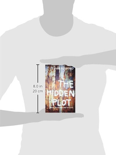 The Hidden Plot: Notes on Theatre and the State (Diaries, Letters and Essays)