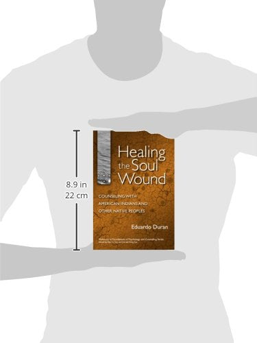 Healing the Soul Wound: Counseling with American Indians and Other Native People (Multicultural Foundations of Psychology and Counseling Series)