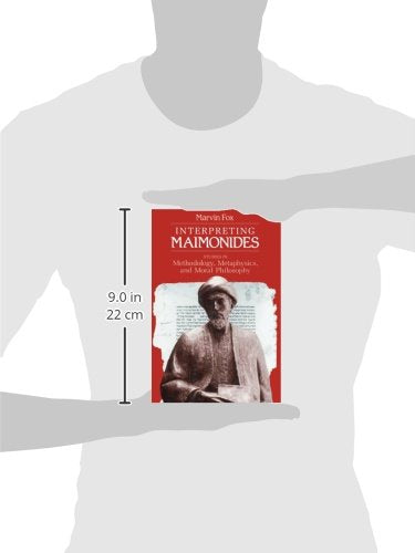 Interpreting Maimonides: Studies in Methodology, Metaphysics, and Moral Philosophy (Chicago Studies in the History of Judaism)