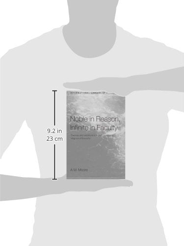 Noble in Reason, Infinite in Faculty: Themes and Variations in Kants Moral and Religious Philosophy (International Library of Philosophy)