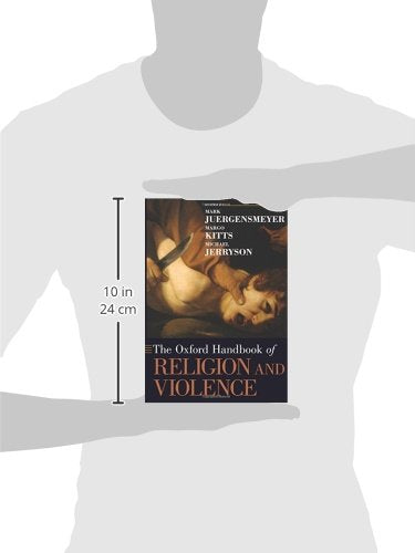 The Oxford Handbook of Religion and Violence (Oxford Handbooks)