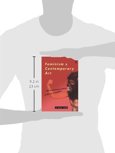 Feminism and Contemporary Art: The Revolutionary Power of Women's Laughter (Re Visions: Critical Studies in the History and Theory of Art) (Re ... in the History and Theory of Art (Paperback))