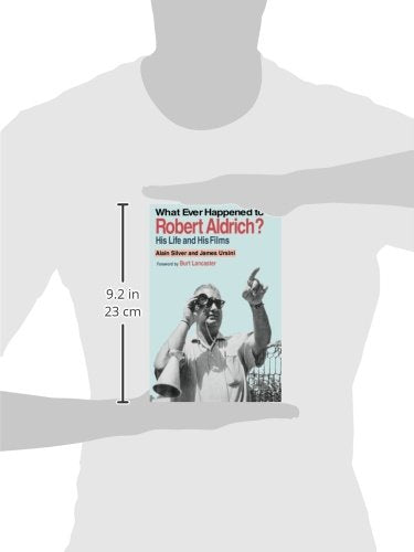 What Ever Happened to Robert Aldrich?: His Life and His Films