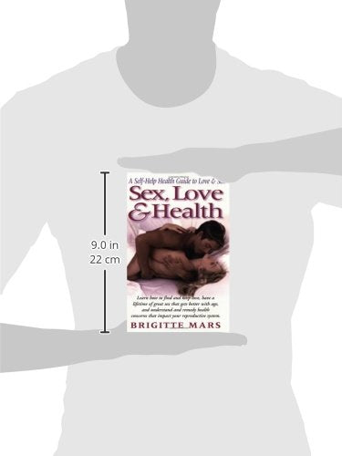 Sex, Love & Health: A Self-Help Guide to Love & Sex